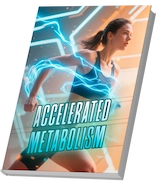 Bonus #3: Accelerated Metabolism